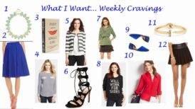 What I Want…Weekly Cravings