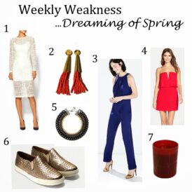 Weekly Weakness… Dreaming of Spring