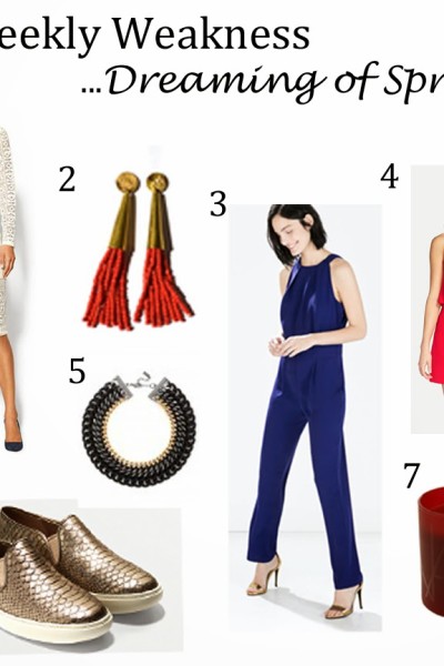 Weekly Weakness… Dreaming of Spring