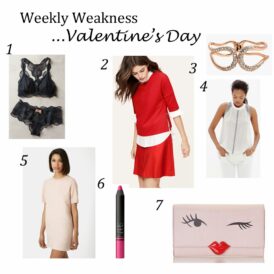 Weekly Weakness – Valentine’s Day Gift Ideas for Her